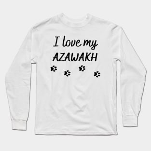 I love my Azawakh Long Sleeve T-Shirt